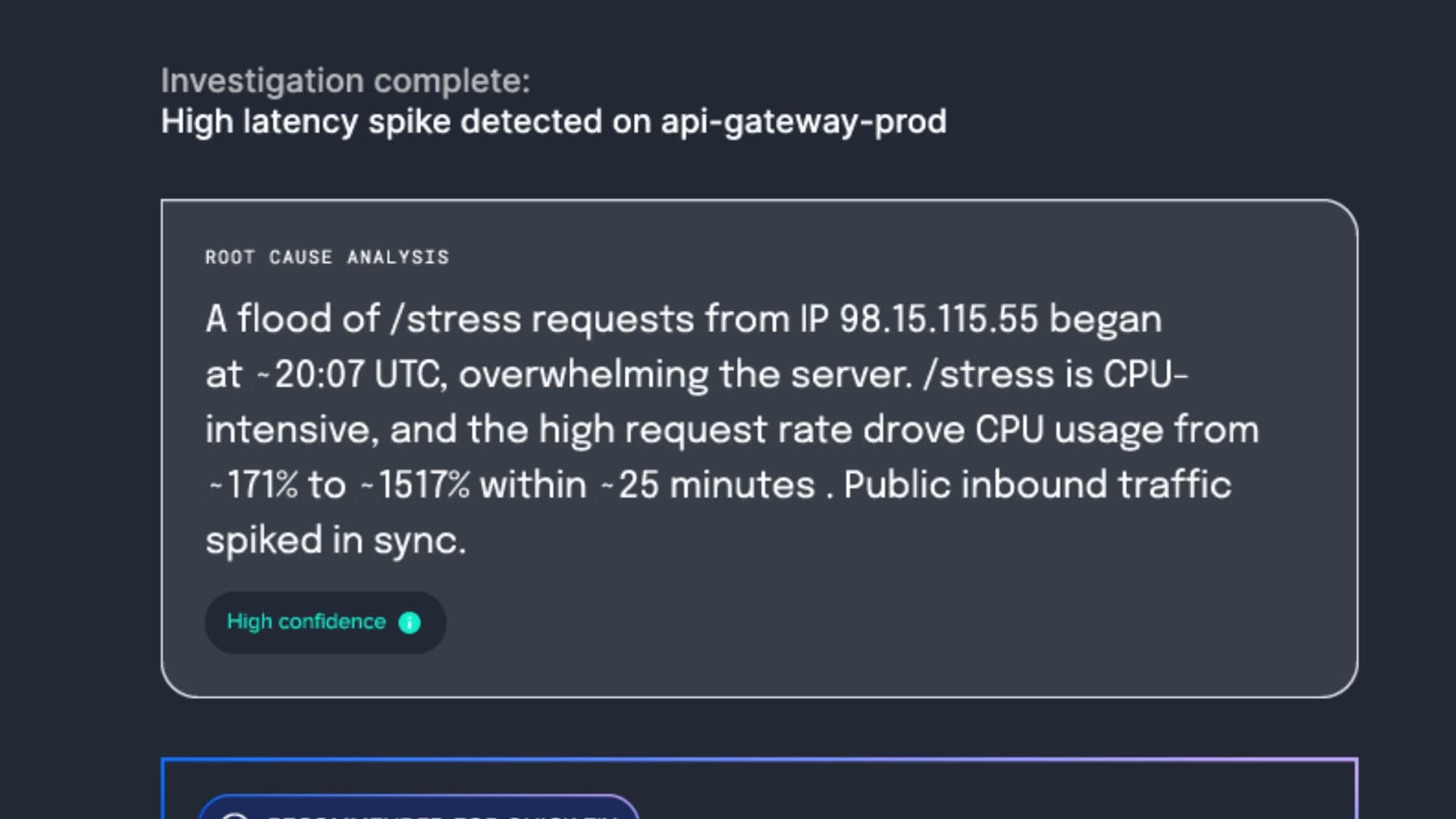 An AI investigation panel: 'Investigation complete: High latency spike detected on api-gateway-prod,' followed by a written root-cause analysis describing a flood of /stress requests from a specific IP that drove CPU usage from ~171% to ~1517% in 25 minutes, with a mint High confidence pill