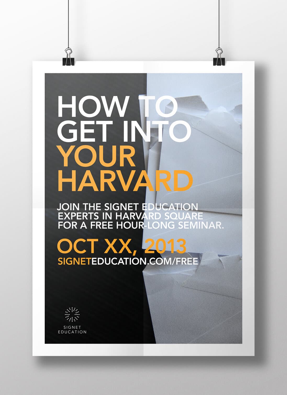 Poster: HOW TO GET INTO YOUR HARVARD set in chunky white over a charcoal panel, paired with a photograph of crumpled application envelopes catching light from above. Below: 'Join the Signet Education experts in Harvard Square for a free hour-long seminar. Oct XX, 2013.' Signet mark and signeteducation.com/free at the bottom.