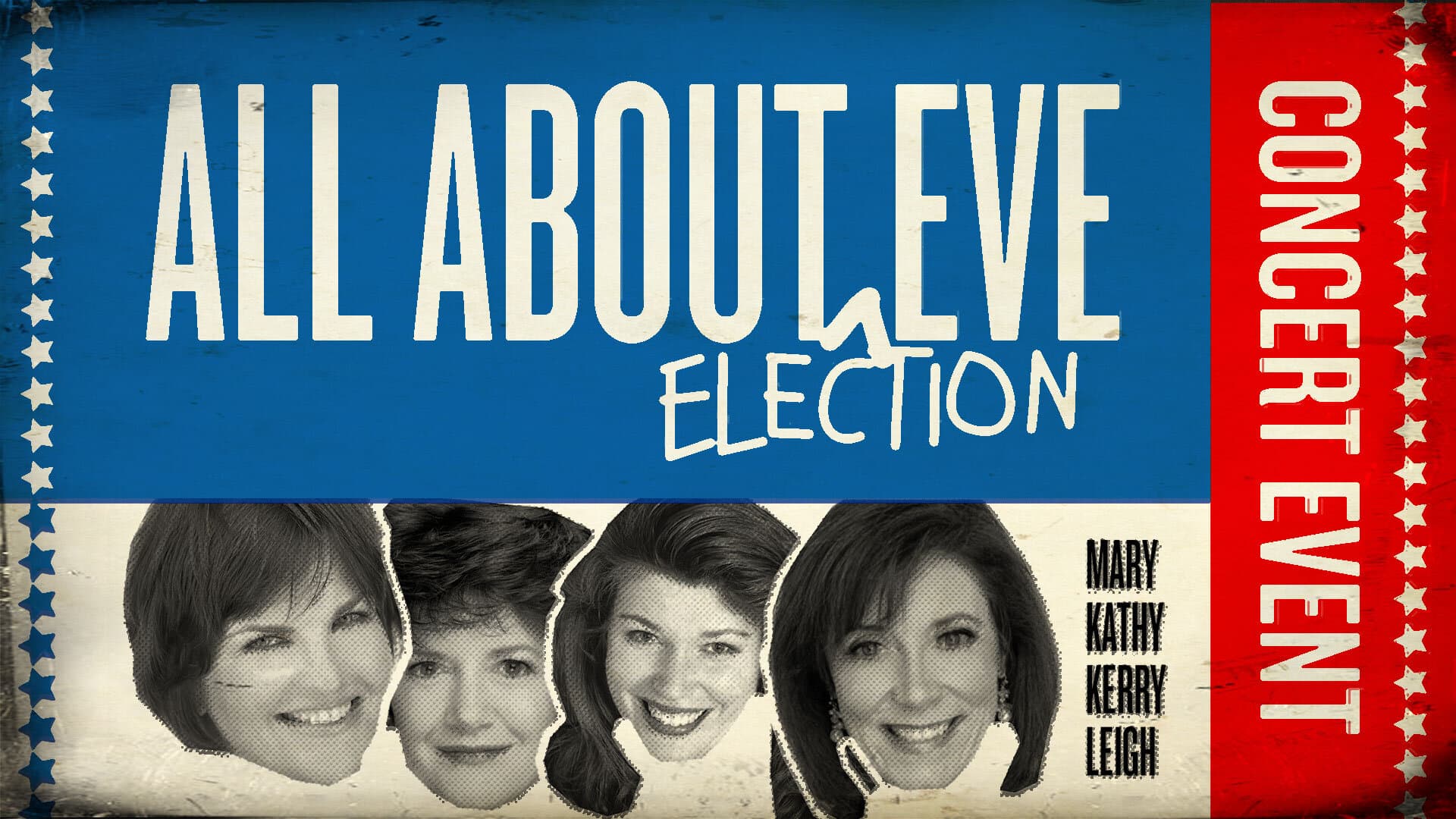 A lobby screen for All About Eve / Election: ALL ABOUT EVE set in worn cream caps on a cobalt-blue distressed banner with ELECTION written underneath in white script, four cut-out portraits of the four leading actresses (Mary, Kathy, Kerry, Leigh) tiled across the lower half on a cream worn-paper ground, and a CONCERT EVENT vertical band on the right with white-stars-on-red striping in homage to a vintage campaign poster.
